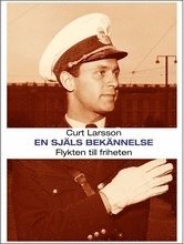 Curt Larsson - En själs bekännelse : flykten till friheten, Häftad