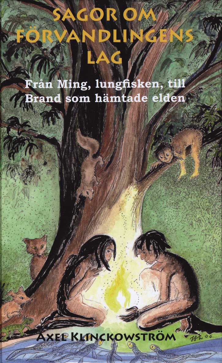 Axel Klinckowström - Sagor om förvandlingens lag : från Ming, lungfisken, till Brand som hämtade elden, Kartonnage