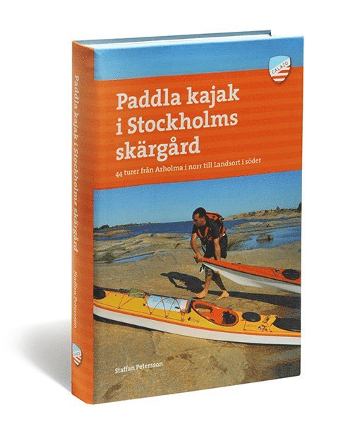 Staffan Petersson - Paddla kajak i Stockholms skärgård : 44 turer från Arholma i norr till Land, Häftad
