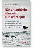 När en anhörig eller vän blir svårt sjuk : en handbok om hur man närmar sig en svårt sjuk och hanterar frågor om sjukdom, död, begravning och sorg