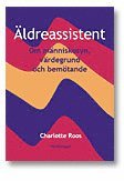 Charlotte Roos - Äldreassistent : om människosyn, värdegrund och bemötande, Häftad