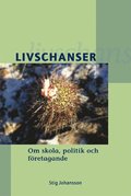 Livschanser : om skola, politik och fretagande