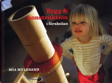 Mia Mylesand - Bygg och konstruktion i förskolan, Häftad