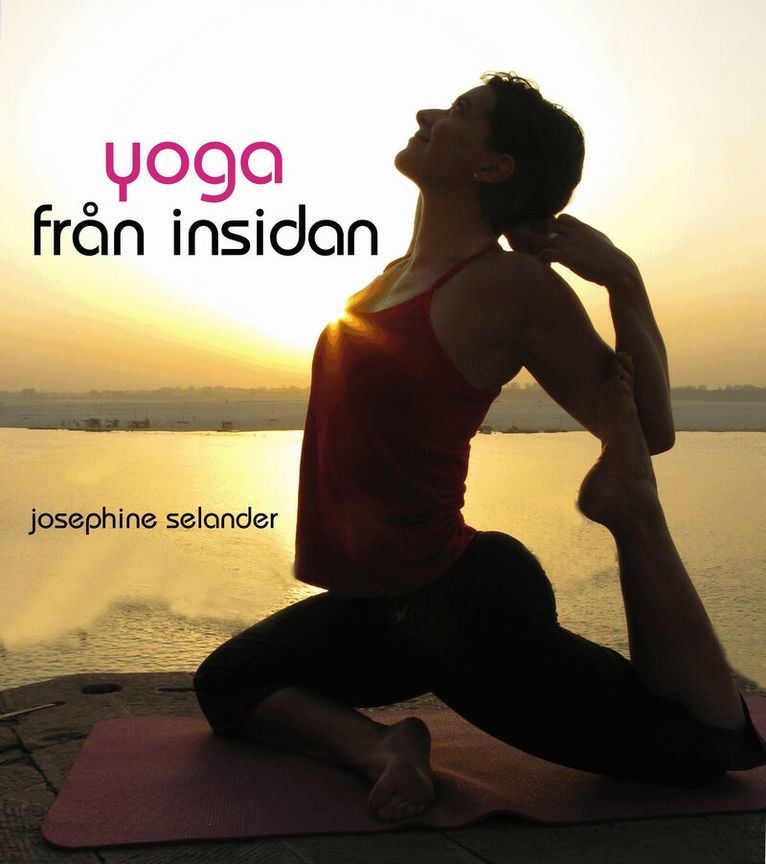 Josephine Selander - Yoga från insidan, Inbunden