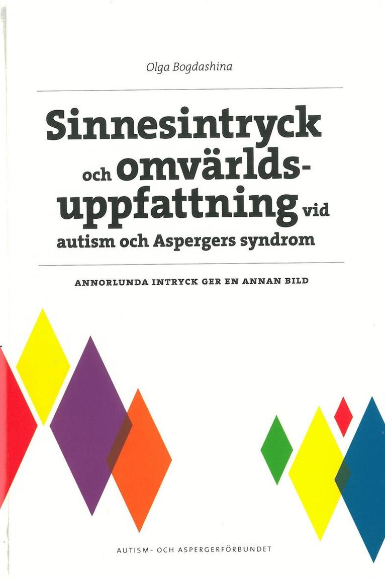 Olga Bogdashina - Sinnesintryck och omvärldsuppfattning vid autism och Aspergers syndrom : annorlundda intryck ger en annan bild, Häftad