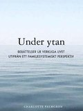 Under ytan : ber�ttelser ur verkliga livet utifr�n ett familjesystemiskt perspektiv