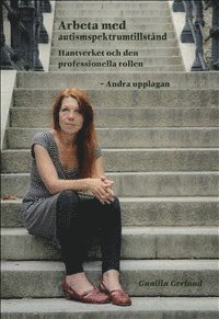 Gunilla Gerland - Arbeta med autismspektrumtillstånd : hantverket och den professionella rollen, Häftad