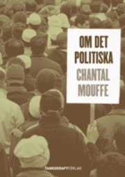 Chantal Mouffe - Om det politiska, Häftad