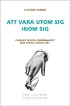 Att vara utom sig inom sig : Charles Taylor, erknnandet och Hegels aktualitet