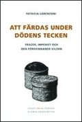 Att frdas under ddens tecken : Frazer, imperiet och den frsvinnande vilden