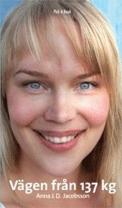 Anna J.D. Jacobsson - Vägen från 137 kg, Inbunden