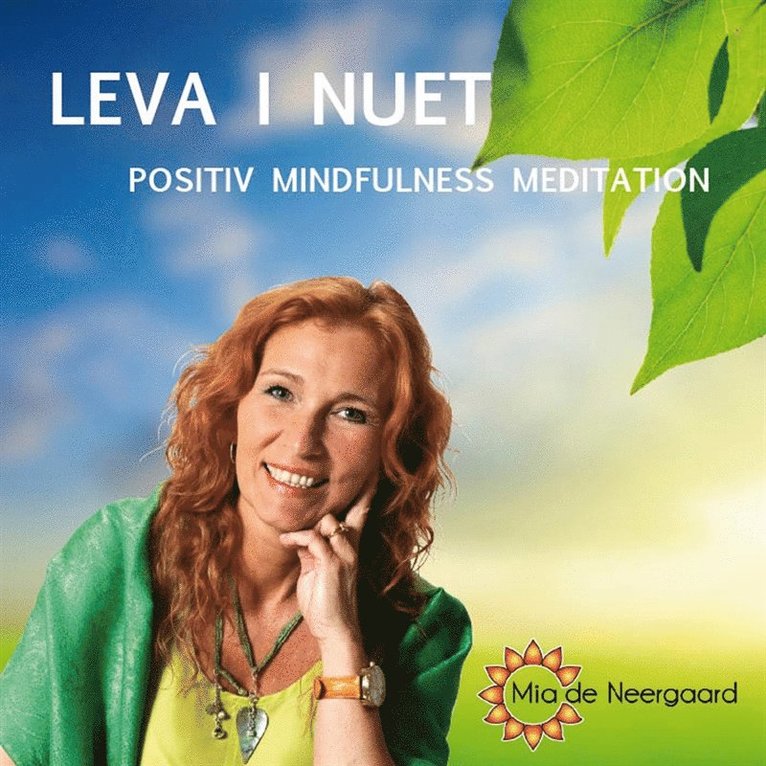 Mia de Neergaard - Leva i nuet : positiv mindfulness meditation, Ljudbok