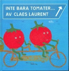 Claes Laurent Inte bara tomater…