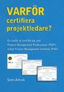 Varfr certifiera projektledare? : en studie av certifiering som Project Management Professional (PMP) enligt Project Management Institute (PMI)