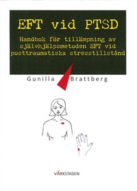 EFT vid PTSD : handbok fr tillmpning av sjlvhjlpsmetoden EFT vid posttraumatiska stresstillstnd