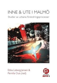 Inne och ute i Malm : studier av urbana frndringsprocesser