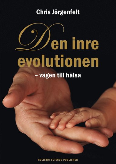 Chris Jörgenfelt Den inre evolutionen : vägen till hälsa