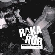 Raka rör : historien om Kal P Dal