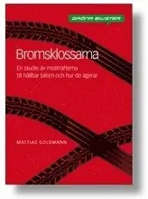 Mattias Goldmann - Bromsklossarna : en studie av motkrafterna till hållbar bilism och hur de agerar, Häftad