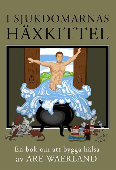 Are Waerland - I sjukdomarnas häxkittel, Inbunden