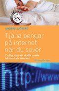 Tjna pengar p internet nr du sover : nio olika stt att skaffa passiv inkomst via internet