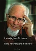 Innan jag blev författare ; Rune Pär Olofssons memoarer