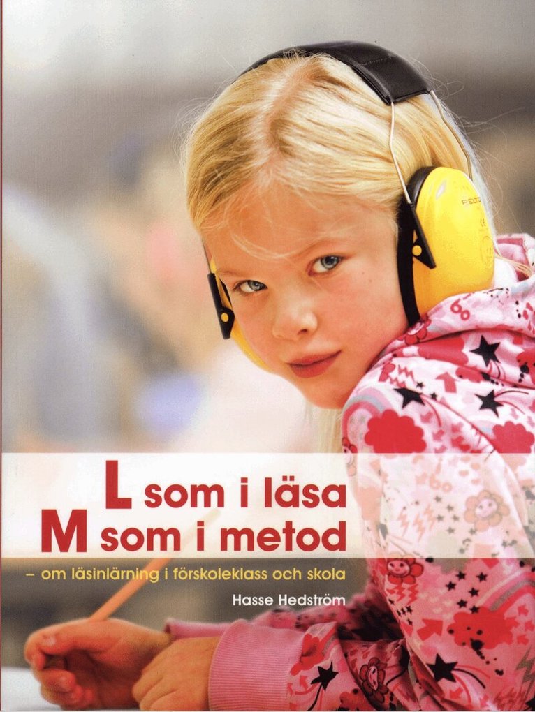Hasse Hedström - L som i läsa, M som metod : om läsinlärning i förskoleklass och skola, Häftad