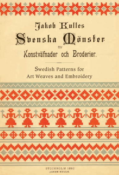 Svenska mönster för Konstväfnader och Broderier / Swedish patterns for art weaves and embroidery av Jakob Kulle