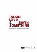 Talking' loud & sayin' something : four perspectives of artistic research