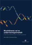 Musiklrares val av undervisningsinnehll : en studie om musikundervisning i ensemble och gehrs- och musiklra inom gymnasieskolan
