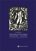 Sngaren p den tomma spelplatsen  en poetik : att gestalta Gilgamesheposet och snger av John Dowland och Evert Taube