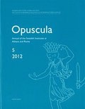 Opuscula 5 | 2012 Annual of the Swedish Institutes at Athens and Rome