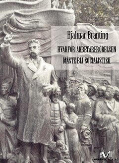 Hjalmar Branting - Hvarför arbetarerörelsen måste bli socialistisk, Häftad