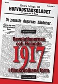 Revolutionernas och Finlands 1917 i filmkrnikans form - ider i idet 2017