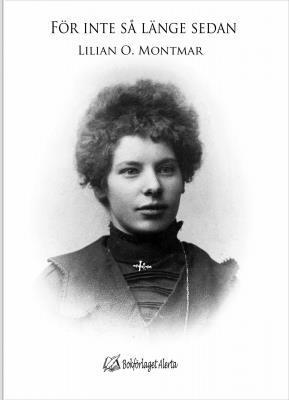 Lilian O. Montmar - För inte så länge sedan, Inbunden