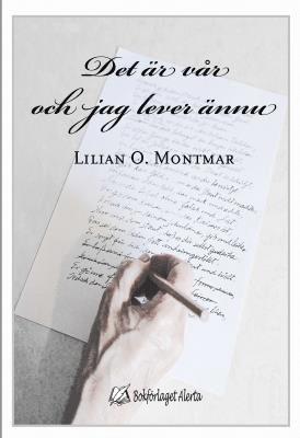 Lilian O. Montmar - Det är vår och jag lever ännu, Inbunden