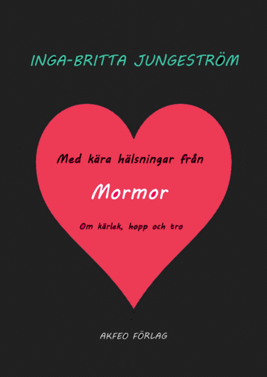 Inga-Britta Jungeström Med kära hälsningar från Mormor