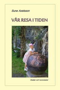 Vr resa i tiden : esser och humoresker