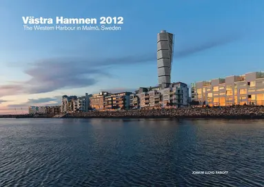 Joakim LLoyd Raboff - Västra Hamnen 2012 / The western harbour in Malmö, Sweden, Inbunden