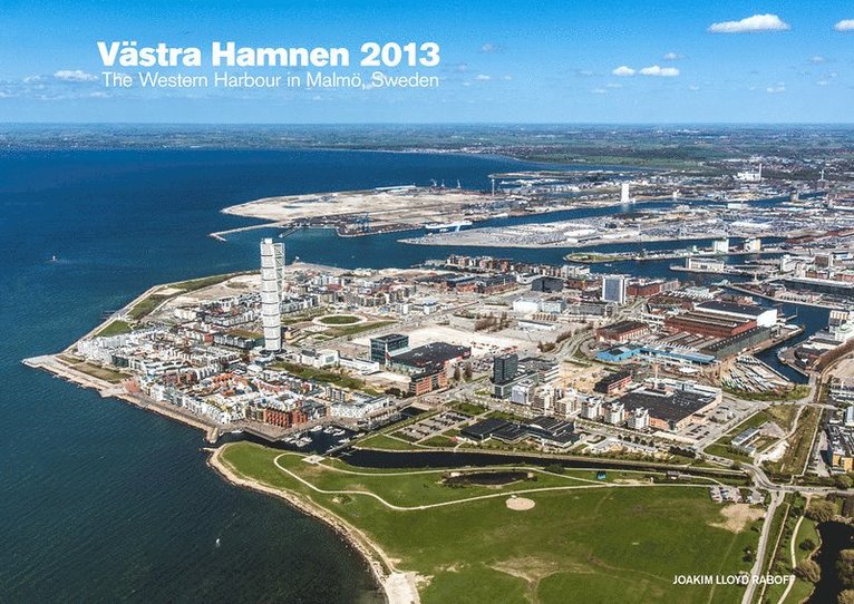 Joakim LLoyd Raboff - Västra Hamnen 2013 / The western harbour in Malmö, Sweden, Inbunden