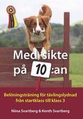 Med sikte p 10:an : belningstrning fr tvlingslydnad frn startklass till klass 3