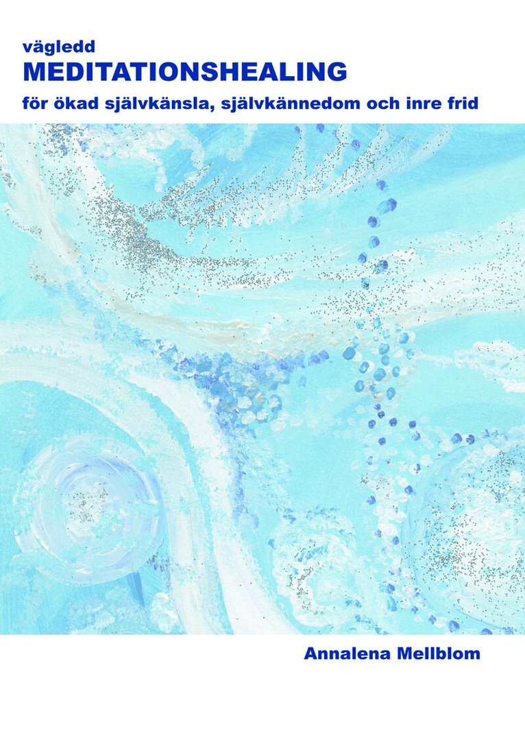 Annalena Mellblom - Vägledd healingmeditation : för ökad självkänsla, självkännedom och inre frid, CD-bok