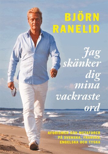Björn Ranelid - Jag skänker dig mina vackraste ord, Inbunden