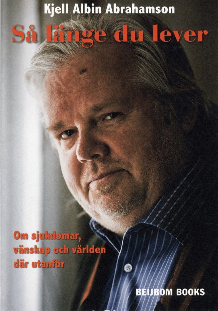 Kjell Albin Abrahamson - Så länge du lever : om sjukdomar, vänskap och världen där utanför, Häftad