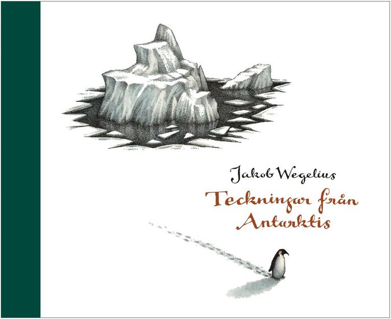 Jakob Wegelius - Teckningar från Antarktis, Inbunden