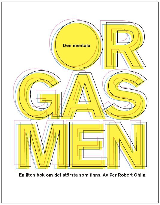 Per Robert Öhlin - Den mentala orgasmen : en liten bok om det största som finns, Häftad