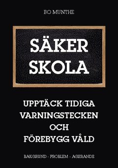 Bo Munthe - Säker skola : upptäck tidiga varningstecken och förebygg våld, Häftad