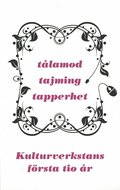 T�lamod, tajming, tapperhet - Kulturverkstans f�rsta 10 �r