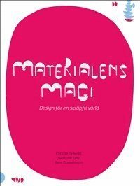 Kerstin Sylwan, Johanna Stål, Sara Danielsson - Materialens magi : design för en skräpfri värld, Häftad