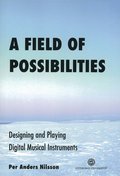 A field of possibilities : designing and playing digital musical instruments
